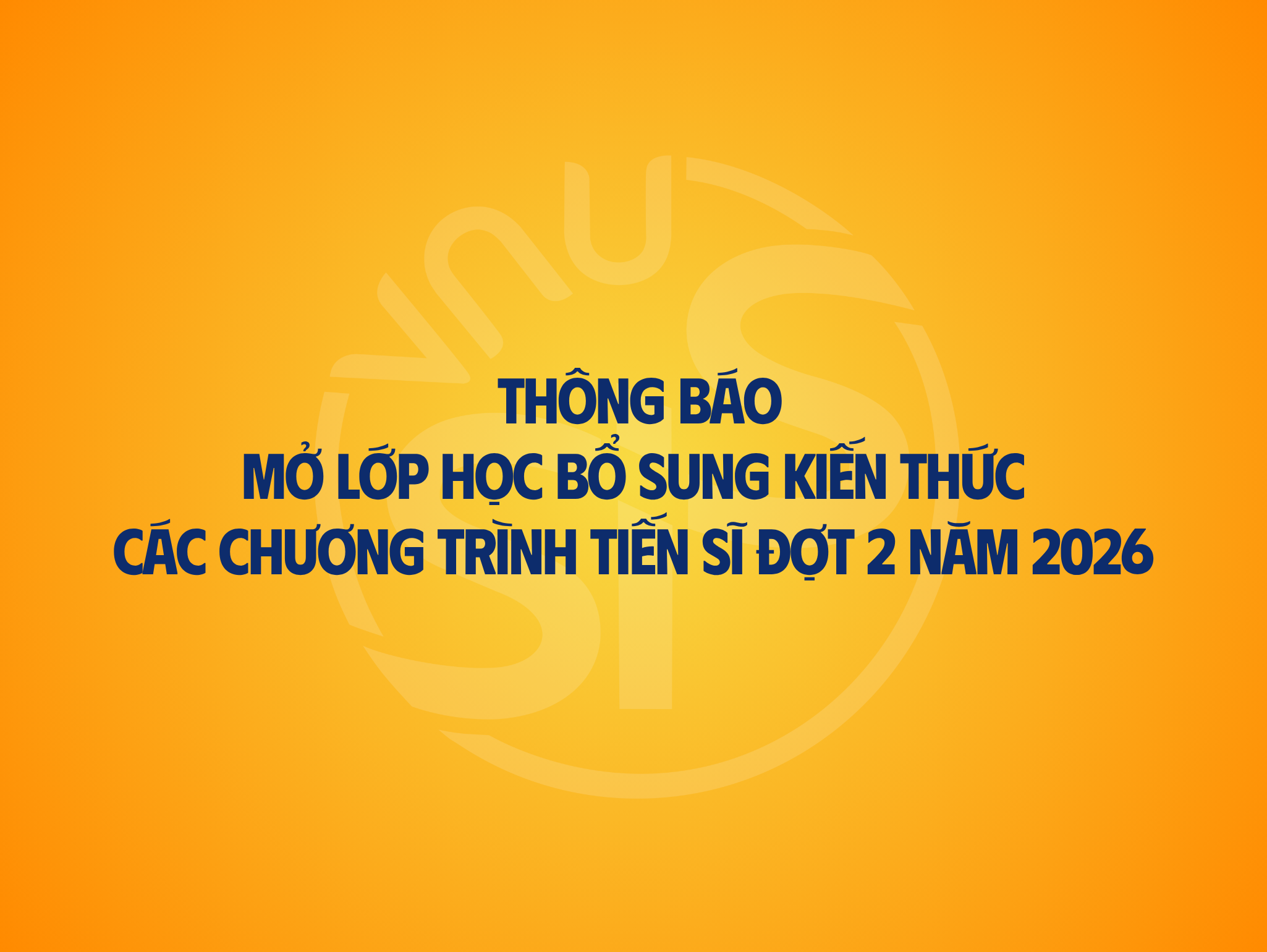 Thông báo mở lớp học bổ sung kiến thức các chương trình Tiến sĩ sĩ đợt 2 năm 2026