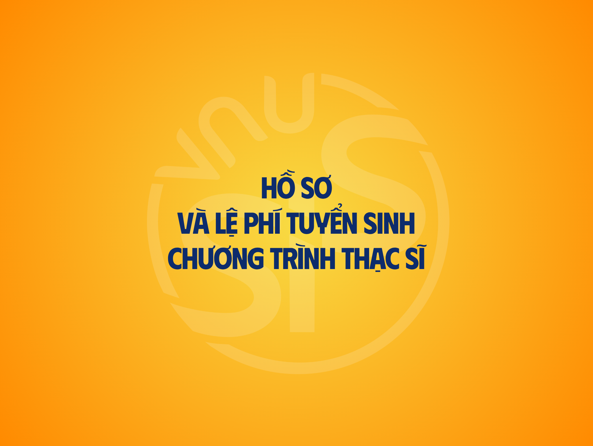 Hồ sơ và lệ phí tuyển sinh chương trình Thạc sĩ