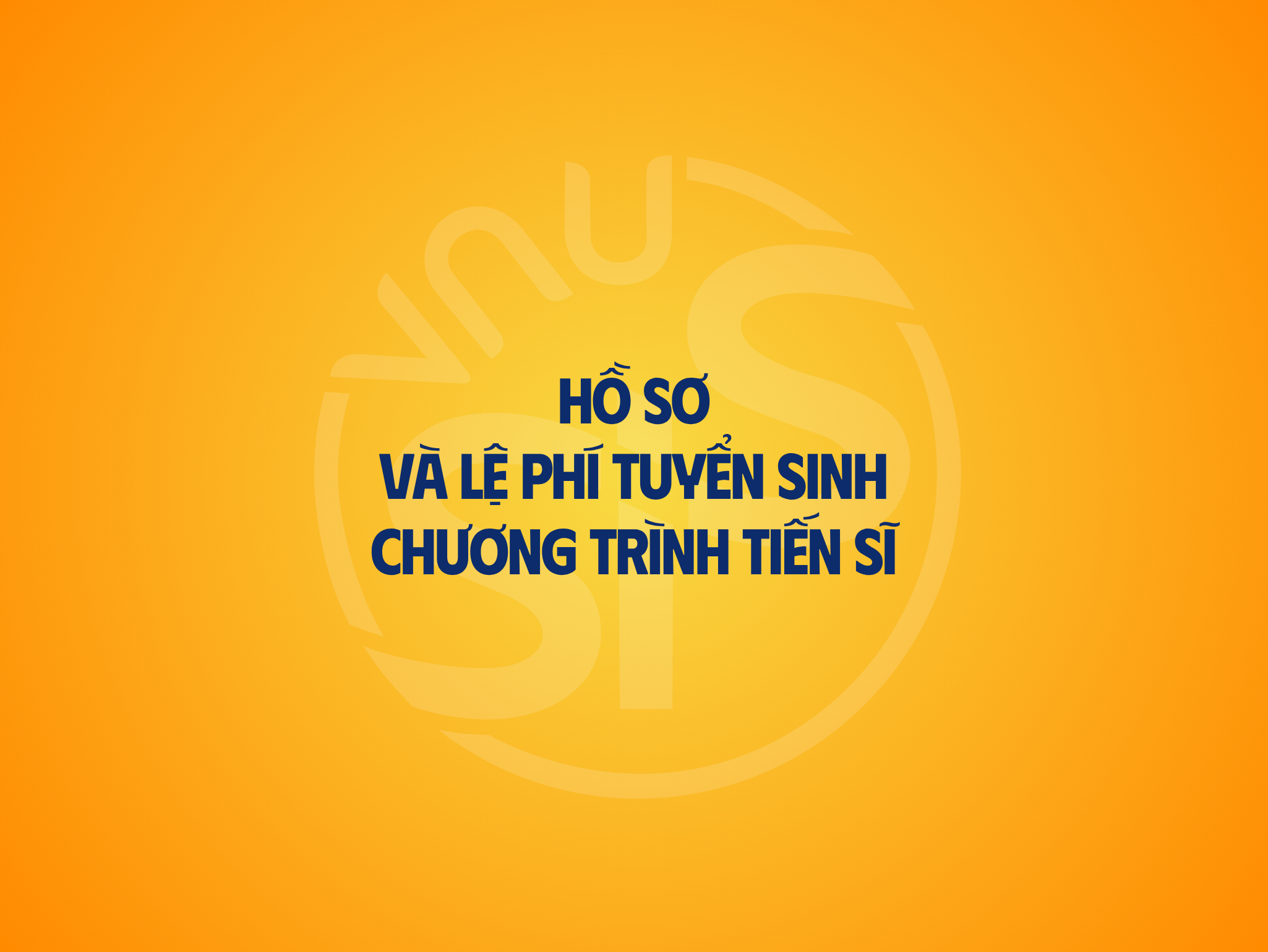 Hồ sơ và lệ phí tuyển sinh chương trình Tiến sĩ