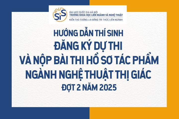 Hướng dẫn thí sinh đăng ký dự thi và nộp bài thi Hồ sơ tác phẩm sơ tuyển đại học ngành Nghệ thuật thị giác Đợt 2 năm 2025