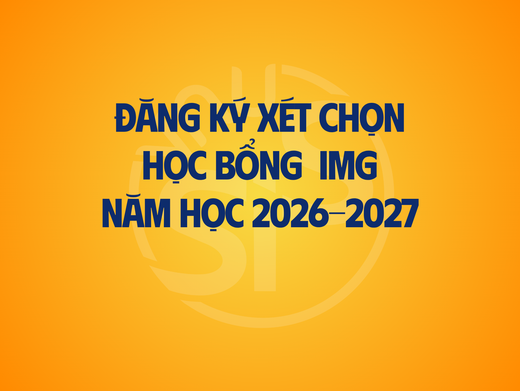 Thông báo đăng ký xét chọn cho Học bổng IMG năm học 2026-2027