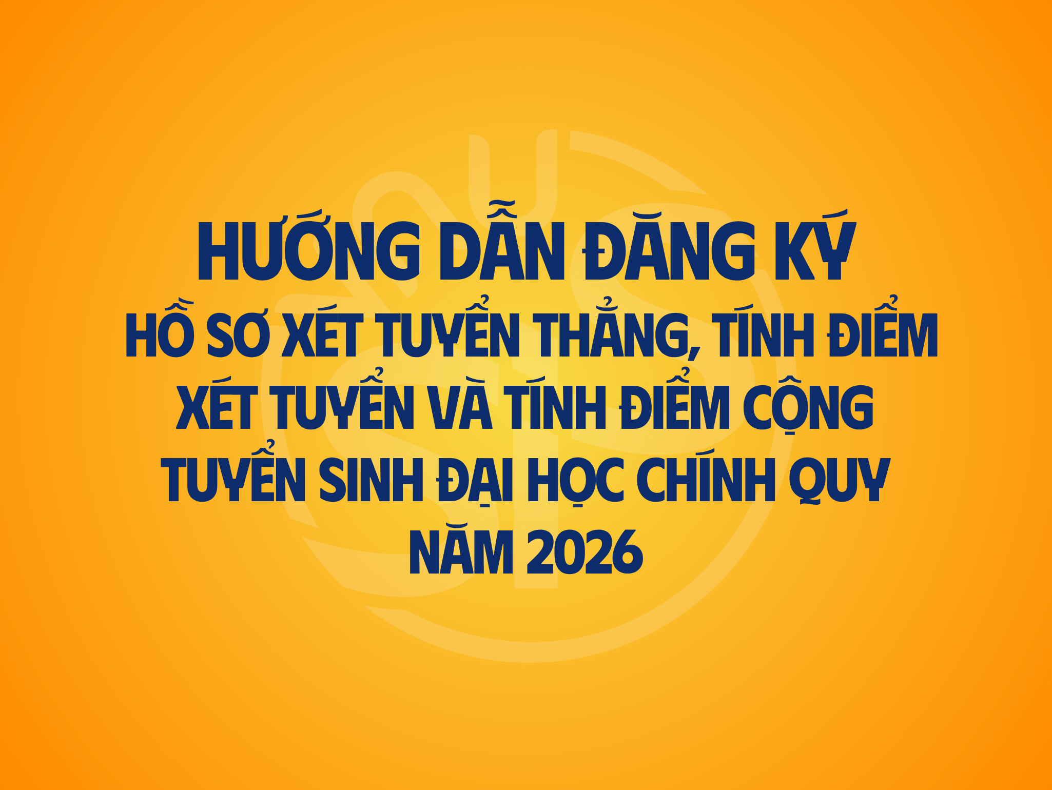 Hướng dẫn đăng ký hồ sơ xét tuyển thẳng, tính điểm xét tuyển và tính điểm cộng tuyển sinh đại học chính quy năm 2026