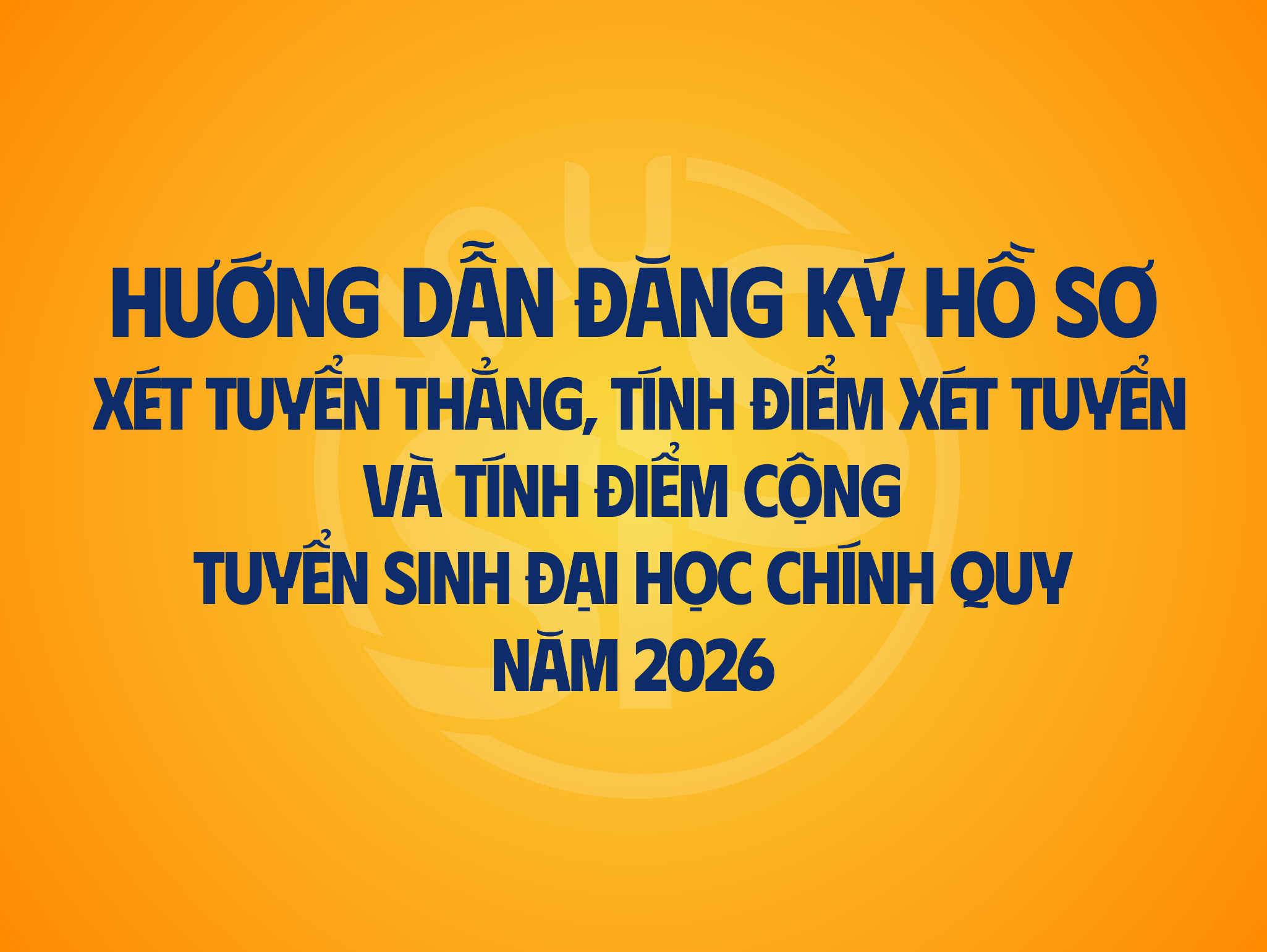 Hướng dẫn đăng ký hồ sơ xét tuyển thẳng, tính điểm xét tuyển và tính điểm cộng tuyển sinh đại học chính quy năm 2026