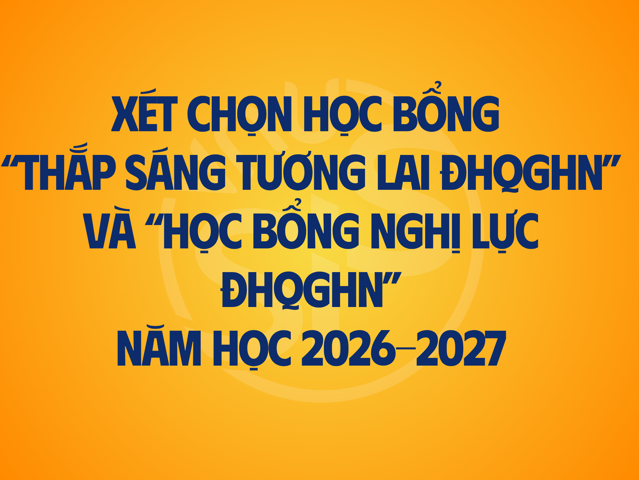Thông báo xét chọn Chương trình Học bổng “Thắp sáng tương lai ĐHQGHN” và “Học bổng Nghị lực ĐHQGHN” năm học 2026 - 2027