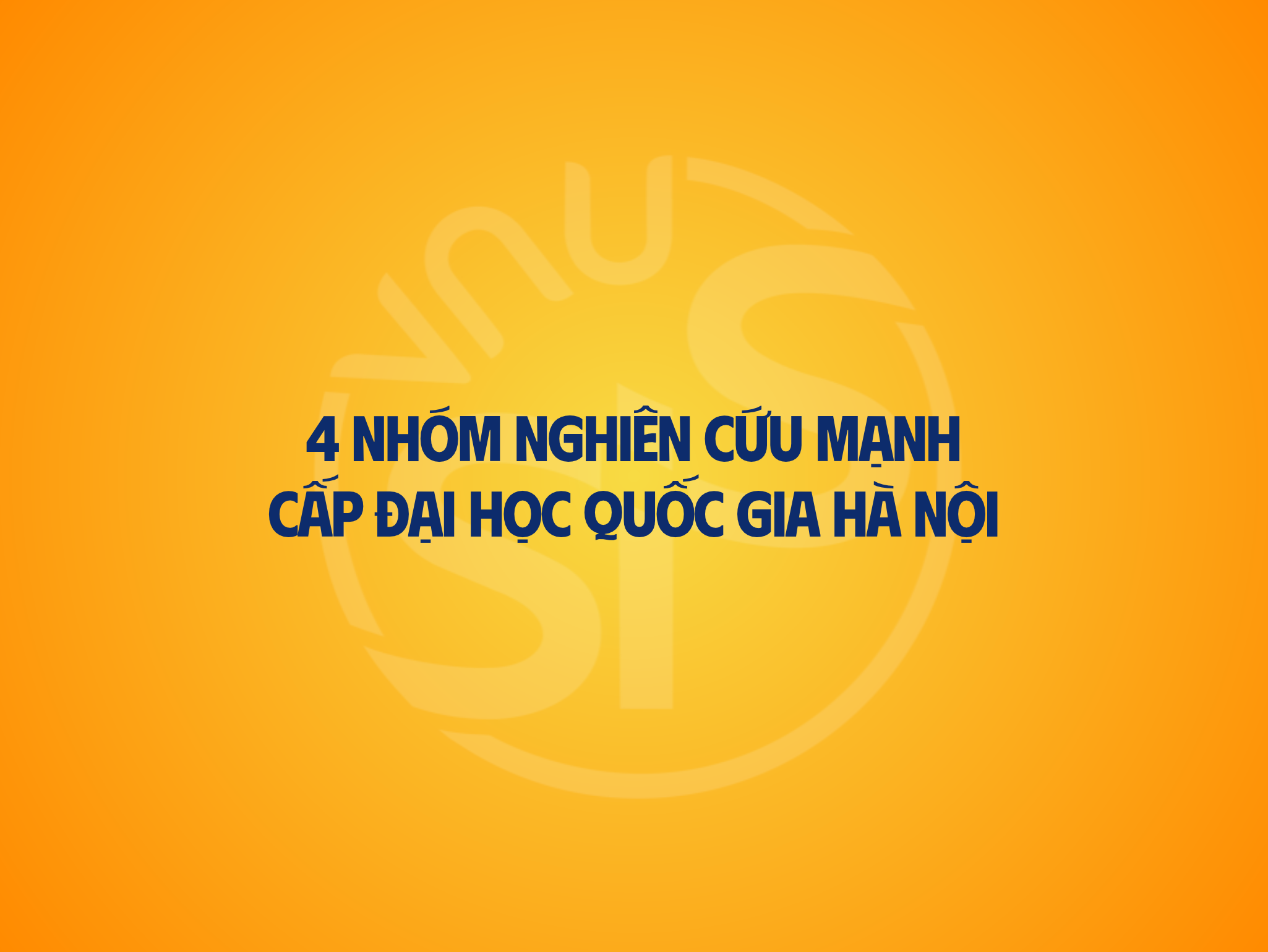 4 nhóm nghiên cứu mạnh cấp Đại học Quốc gia Hà Nội