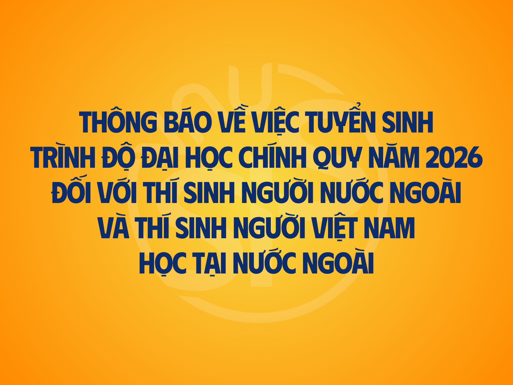Thông báo về việc tuyển sinh trình độ đại học chính quy năm 2026 đối với thí sinh người nước ngoài và thí sinh người Việt Nam học tại nước ngoài