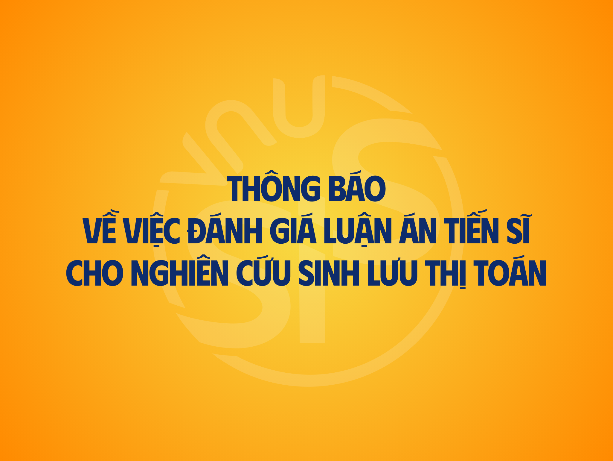 Thông báo về việc đánh giá luận án tiến sĩ cho nghiên cứu sinh Lưu Thị Toán