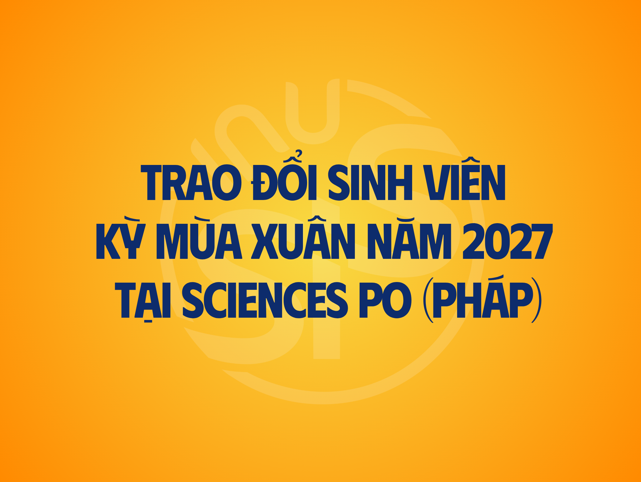 Thông báo chương trình trao đổi sinh viên/học viên kỳ Xuân 2027 tại Sciences Po, Cộng hòa Pháp