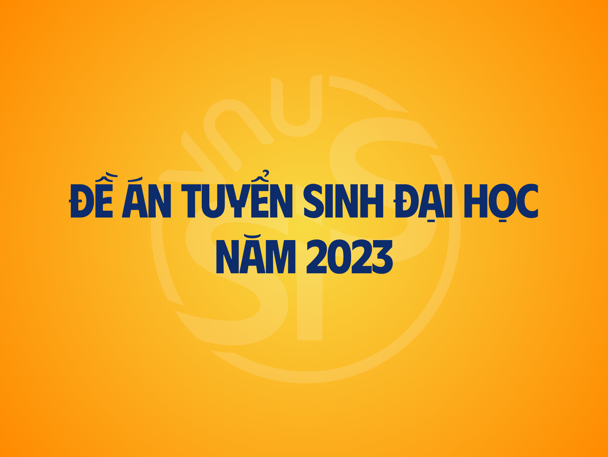 Đề án tuyển sinh Đại học chính quy năm 2023