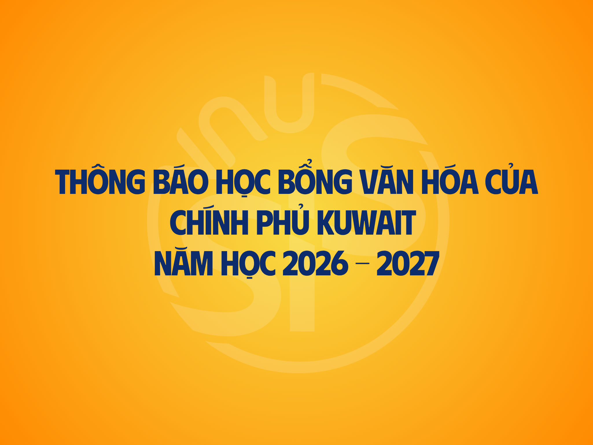 Thông báo Chương trình học bổng văn hóa của Chính phủ Kuwait năm học 2026 - 2027