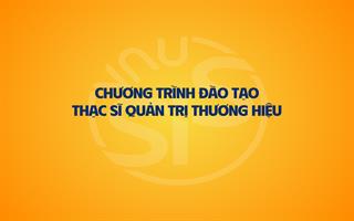 Chương trình đào tạo Thạc sĩ Quản trị thương hiệu