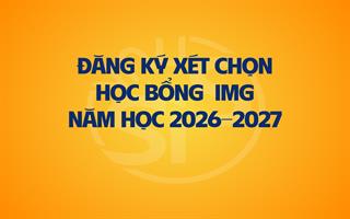 Thông báo đăng ký xét chọn cho Học bổng IMG năm học 2026-2027