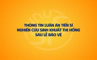  Thông tin luận án tiến sĩ nghiên cứu sinh Khuất Thị Hồng sau bảo vệ
