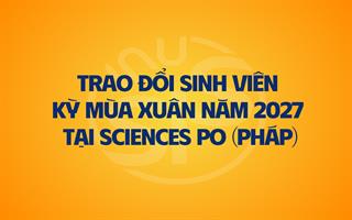 Thông báo chương trình trao đổi sinh viên/học viên kỳ Xuân 2027 tại Sciences Po, Cộng hòa Pháp