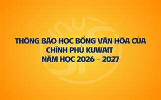 Thông báo Chương trình học bổng văn hóa của Chính phủ Kuwait năm học 2026 - 2027