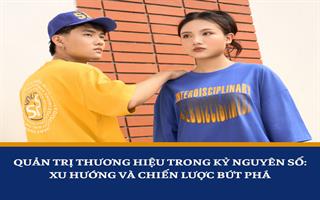 Quản trị thương hiệu trong kỷ nguyên số: Xu hướng và chiến lược bứt phá